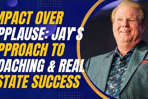 Impact Over Applause: Jay Conner’s Approach to Coaching and Investor Success
