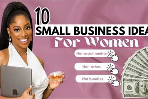 10 Small Business Ideas YOU can start under $100 As A WOMAN (Make Money From Home)