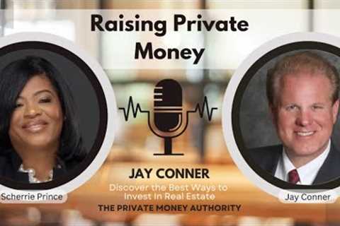 Turning Connections into Capital: Jay Conner’s Guide to Private Lending in Real Estate