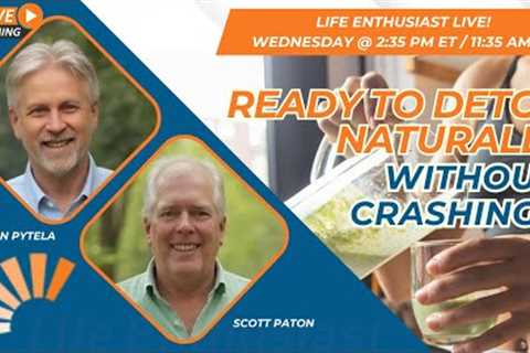 Ready To Detox Naturally - Without Crashing?