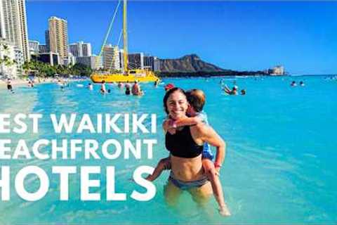 6 Best BEACHFRONT Waikiki Hotels | Real visitors sharing their favorite places to stay in Waikiki