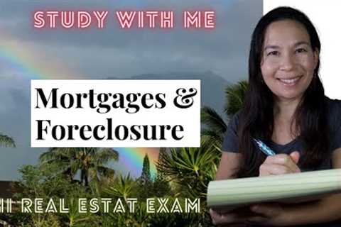Hawaii Real Estate Exam Prep - Study With Me - Mortgages &amp; Foreclosure - Real Estate Agent Exam