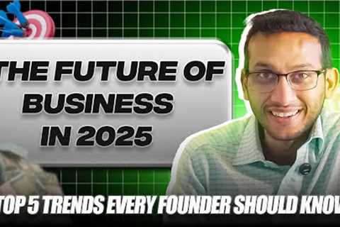What Is The Future of Business in 2025 – Trends You Can’t Ignore!