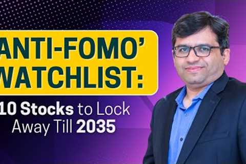 ‘Anti-FOMO’ Watchlist: 10 Indian Stocks to Lock Away Till 2035