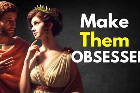 How to Make Someone Who DOESN'T VALUE You, OBSESSED | STOICISM