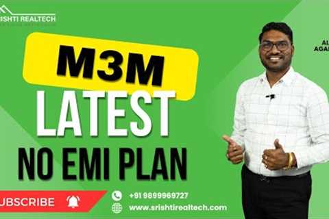 M3M Offers Best Payment Plan of the Decade in Real Estate Market | Alok Agarwal | Srishti Realtech