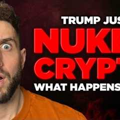 TRUMP NUKES CRYPTO! Here's What Will Happen Next