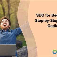 SEO for Beginners: A Step-by-Step Guide to Getting Started