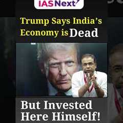 Trump Says India’s Economy is Dead |But Invested Here Himself!