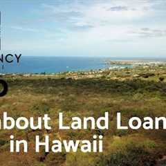All about Land Loans - Buy Big Island VLOG