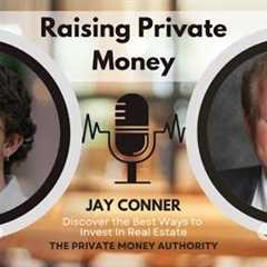 Private Money Made Simple: Jay Conner’s System for Real Estate Success