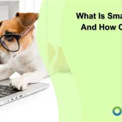 What Is Smart Content And How Can It Work For You?