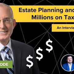 Tax Strategies for Retirement: Ed Slott Discusses Estate Planning, and Saving Millions on Taxes.