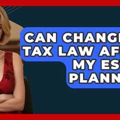 Can Changes in Tax Law Affect My Estate Planning? | Avoiding Common Legal Mistakes News