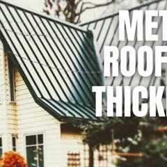 The Ultimate Guide to Choosing the Right Metal Roofing Thickness