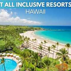 Top 7 All Inclusive Resort in Hawaii | True Luxury Escapes
