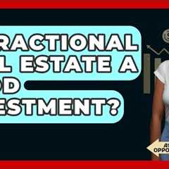 Is Fractional Real Estate A Good Investment? - AssetsandOpportunity.org