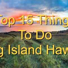 Big Island Hawaii Top 15 Things To Do