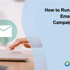 How to Run Successful Email Marketing Campaigns Step by Step
