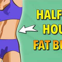 Half An Hour Fat Burn - Home Workout for Weight Loss