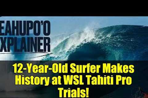 12-Year-Old Surfer Makes History at WSL Tahiti Pro Trials!