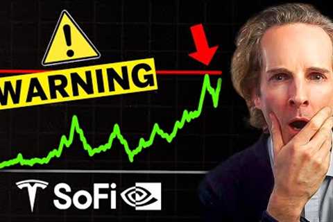 Is it time to stop buying Tesla, SoFi &amp; Nvidia?