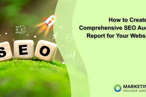 How to Create a Comprehensive SEO Audit Report for Your Website