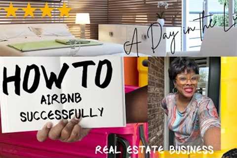 A Day in the Life of a Busy Realtor &amp; Airbnb Host