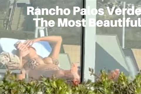 The Most Beautiful Place, Rancho Palos Verdes in LA | BEAUTIFUL PEOPLE, City Tour 4K | CALIFORNIA