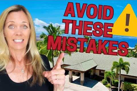 DO'S and DONT'S BEFORE Buying a home on the Big Island~ Big Island Hawaii Real Estate