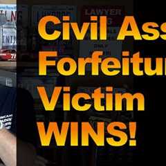Civil Asset Forfeiture Victim WINS!