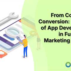 From Concept to Conversion: The Role of App Development in Full-Funnel Marketing Strategy