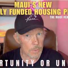 Ep17 - Maui's New Federally Funded Housing Program... Opportunity or Unfair?