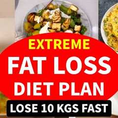 Extreme Fat Loss Diet Plan | Lose Weight Fast 10 Kgs | Full Day Indian Diet Plan For Weight Loss