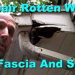 How To Repair Rotten Fascia and Soffit
