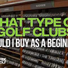 What Type of Golf Clubs Should I Buy As A Beginner | Customer Questions