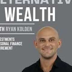 ALTERNATIVE WEALTH WITH RYAN KOLDEN: PRIVATE CREDIT AND REAL ESTATE INVESTING