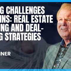 Turning Challenges Into Wins: Real Estate Coaching and Deal-Making Strategies