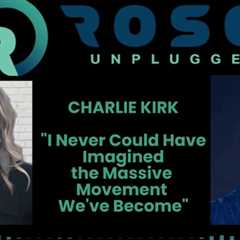 Rose Unplugged: From Vision to Legacy: Charlie Kirk (AUDIO)