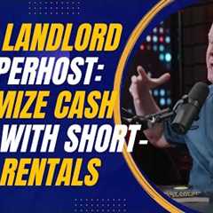 From Landlord to Superhost: How to Maximize Cash Flow With Short-Term Rentals with Tim Hubbard