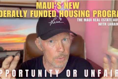 Ep17 - Maui's New Federally Funded Housing Program... Opportunity or Unfair?
