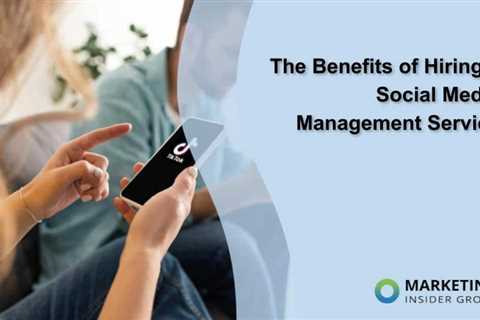 The Benefits of Hiring a Social Media Management Service