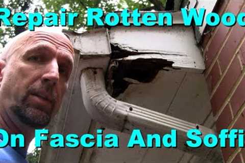 How To Repair Rotten Fascia and Soffit