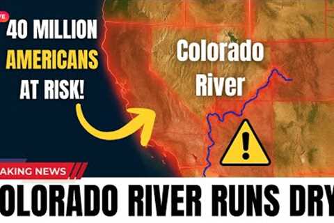 The Colorado River Crisis No One Is Talking About: Too Late To Save?