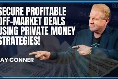 How to Secure Profitable Off-Market Deals with Jay Conner