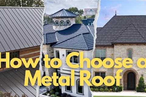 How to Choose a Metal Roof