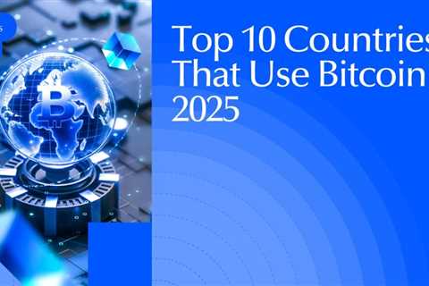 Top 10 Countries That Use Bitcoin in 2025