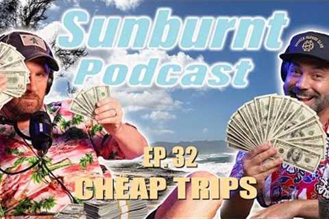 Budget Travel Hacks, Traveler’s Checks Explained &amp; Zombie Movie Secret 😂🌴 | Sunburnt Ep. 32