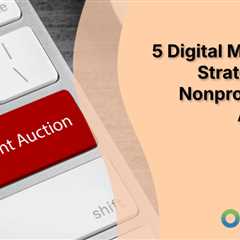 5 Digital Marketing Strategies for Nonprofit Silent Auctions