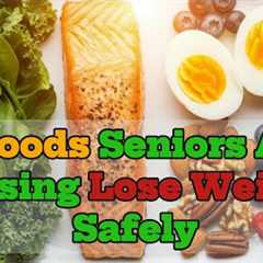 What Should Seniors Eat to Lose Weight – 5 Golden Foods
